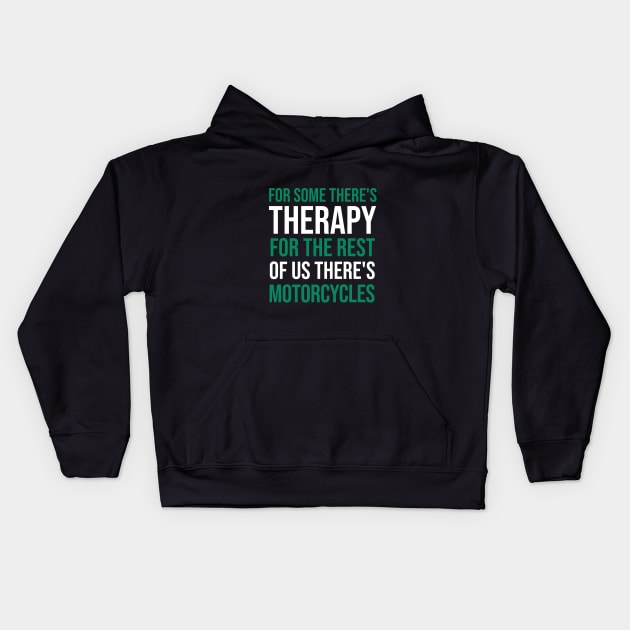 For some there's therapy for the rest of us there's motorcycles Kids Hoodie by cypryanus